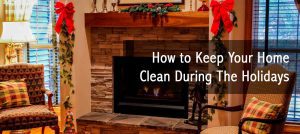 Read more about the article How to Keep Your Home Clean During The Holidays