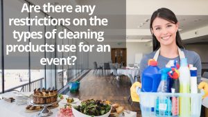 Read more about the article Are There Any Restrictions On The Types Of Cleaning Products Use For An Event?